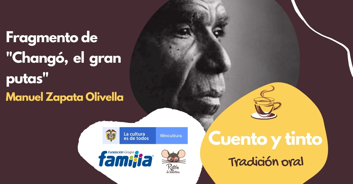 Cuento y tinto: Fragmento de “Changó, el gran putas” de Manuel Zapata Olivella Escucha este fragmento de Manuel Zapata Olivella