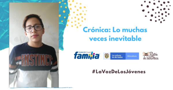 Crónica: Lo muchas veces inevitable