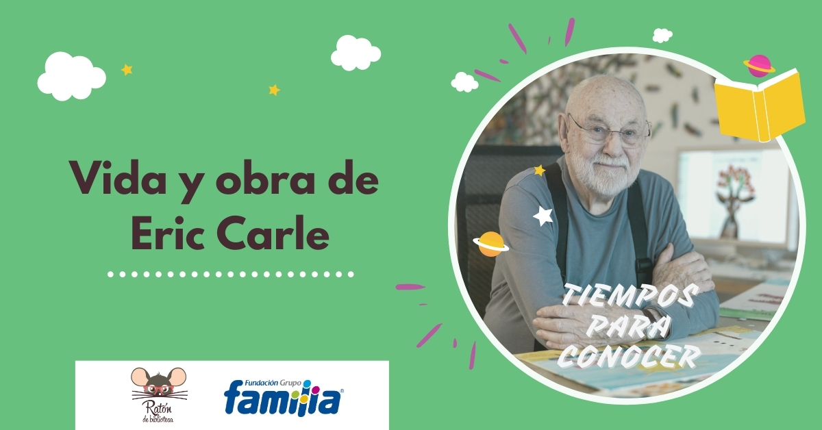 Tiempos para conocer: Vida y obra de Eric Carle Conozcamos a Eric Carle