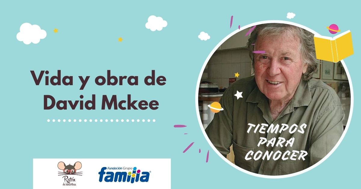 Tiempos para conocer: Vida y obra de David Mckee Conoce todo sobre David Mckee