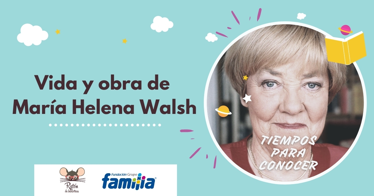 Tiempos para conocer: Vida y obra de María Helena Walsh Conoce la vida y obra de María Helena Walsh