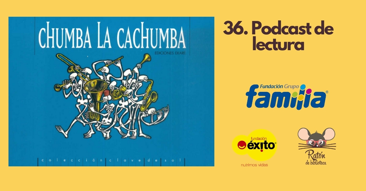 36. Podcast: Chumba la cachumba Escuchemos juntos "Chumba la cachumba".