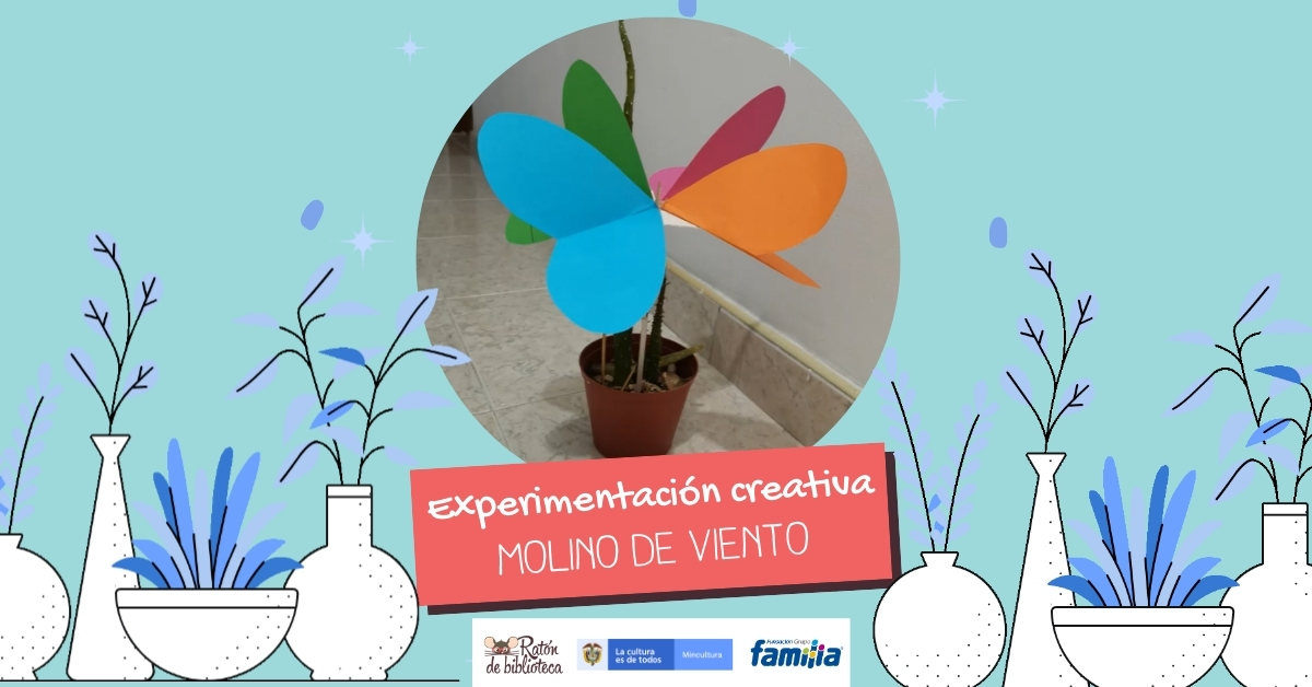 Experimentación creativa: Molino de viento Realicemos juntos un molino de viento.