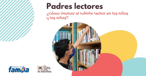Padres lectores: Cómo inculcar el hábito lector en los niños y las niñas