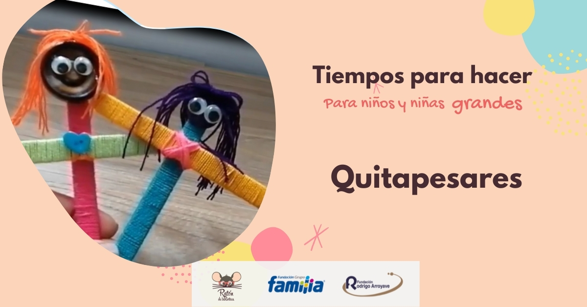 Tiempos para hacer: Quitapesares Hagamos un quitapesares