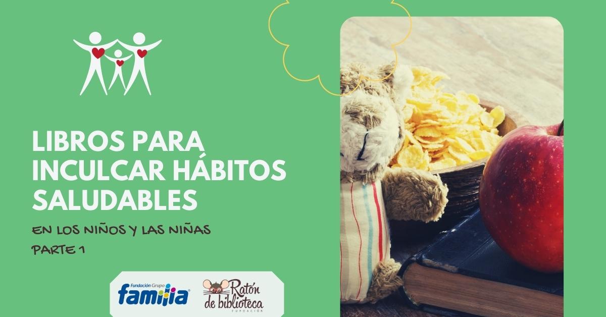 Libros para inculcar hábitos saludables en los niños y las niñas. Parte 1 Libros para inculcar hábitos saludables